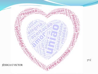 JÉSSICA E VICTOR
7º C
 