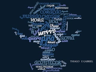 THIAGO E GABRIEL
 