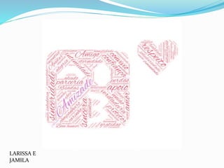 LARISSA E
JAMILA
 