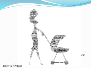 THAYNÁ E PEDRO
7º C
 