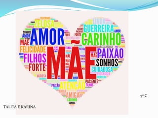 TALITA E KARINA
7º C
 