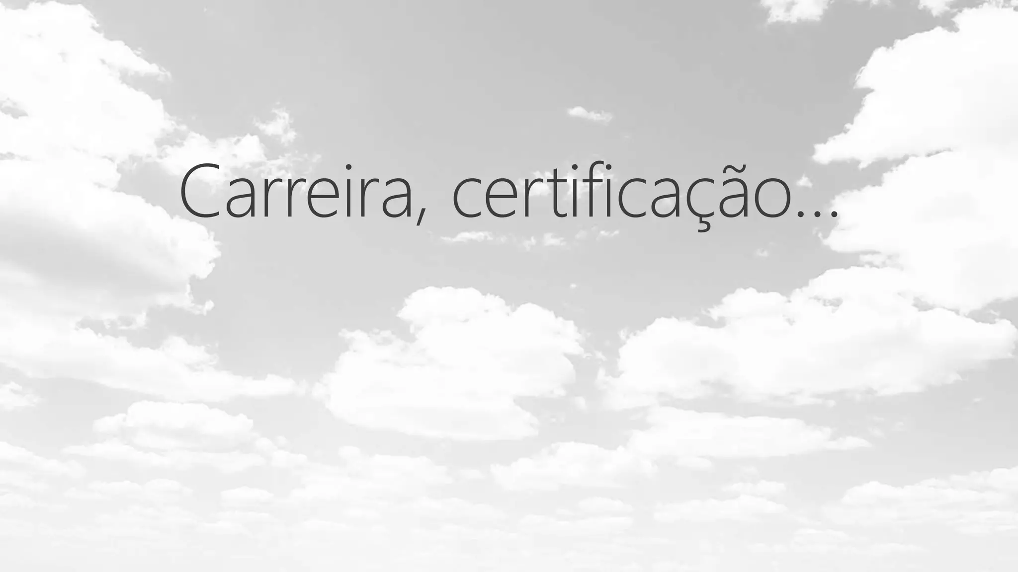 Carreira, certificação…
 