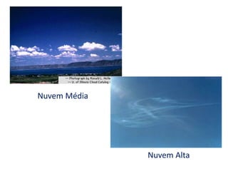 Nuvens AltasDepende da latitude