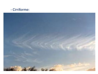 2) De acordo com o aspecto da nuvem:- Estratiforme: