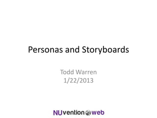Personas and Storyboards

       Todd Warren
        1/22/2013
 