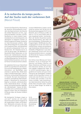 Editorial
À la recherche du temps perdu –
Auf der Suche nach der verlorenen Zeit
(Marcel Proust)
So könnte die Überschrift zur Beschreibung
der deutschen Wirtschaftspolitik lauten.
Jahre des Experimentierens, der Versuche
des solitären Reduzierens von CO2
, unge-
achtet der Nachbarn, die Atom- und Koh-
lekraftwerke en masse entstehen lassen.
Umweltpolitisch sinnvolle Versprechen, die
ideologisiert ins Gegenteil mutierten. Im
Zielvisier gutgemeinte Gesetze, die das Ziel
am Ende kilometerweit verfehlen. Sollte
diese Wirtschaftspolitik bis Herbst 2025
eine Fortsetzung finden, wird Deutschland
für zahlreiche produzierende Firmen zum
Standortrisiko. Wir Verbände können es
nicht oft genug sagen: Der Wohlstand in
Deutschland hängt insbesondere von der
Existenz der mittelständischen Unterneh-
men ab! Sie sind Deutschlands Wirtschafts-
und Beschäftigungsmotor. Sie sind die trei-
bende Kraft bei Innovationen und ein star-
ker Partner für Großunternehmen weltweit.
Die aufgeheizte Stimmung in Deutschland
betrifft als neues Phänomen alle Branchen.
So ist auch die Streikbewegung zu erklären.
Unternehmer und Beschäftigte sitzen
scheinbar im gleichen Boot. Beide Seiten
ringen um Kosteneinsparungen, in den Un-
ternehmen und als private Endverbraucher
im Haushalt. Die durch das Ausland be-
wunderten wirtschaftlichen Rahmenbedin-
gungen in Deutschland für Unternehmen
beginnen zu bröckeln, erdrückende Büro-
kratie, überbordende Steuer- und Abga-
benlast und marode Infrastruktur gefährden
den „Betriebsfrieden“. Gewiss, die Refor-
men hätten schon vor fünf bis sechs Jahren
beginnen müssen. Doch die vergangenen
24 Monate haben die Situation erheblich
verschärft.
Mit ideologischer Tarnkappe „Augen zu
und durch“ kommen wir nicht weiter.
Deutschland wächst deutlich langsamer als
alle vergleichbaren Länder und EU-Nach-
barn. Marktanteile sind perdu. Als Unter-
nehmer weiß man ganz genau, wie lange
es dauert, Marktanteile zu erobern und wie
schnell sie verloren sind. Da hört sich ein
Bürokratieentlastungsgesetz Teil IV mit der
Botschaft, dass es Entlastung schaffe, wie
Hohn an. Für ein neues Gesetz sollte ein
altes eingedampft werden, verschwinden.
Wenn der Standort Deutschland wackelt,
fehlen Steuereinnahmen, dann füllen sich
keine Haushaltskassen. Ob Botschaften wie
Kriegstüchtigkeit, 100-Milliarden-Euro-Rüs-
tungsprogramme auf der einen Seite und
marode Schulen, marode und zukünftig we-
niger Krankenhäuser, fehlende Arbeits- und
Fachkräfte im Pflegebereich in einer altern-
den Gesellschaft sinnvoll sind? Und das
Bundeswirtschaftsministerium verweigert
der Wirtschaft den Zugang zu bezahlbarer
Energieversorgung.
Zum Schluss meine Meinung zum Canna-
bis-Gesetz. Ich bin all denjenigen Poli-
tikerinnen und Politkern, Ärztinnen und
Ärzten, Polizistinnen und Polizisten und wei-
teren Diskutanten dankbar, die sich vehe-
ment dagegen ausgesprochen haben. Es
ist schlicht verantwortungslos, dass Ju-
gendliche ab 18 Jahren sich quasi mit Ge-
nehmigung des Gesetzgebers vorsätzlich
schaden und ihre Gesundheit ruinieren. Es
reichen weit unter 25 Gramm aus, um sich
ins Jenseits oder zumindest in eine Psy-
chose zu schießen. Liebe Unternehmerin-
nen, liebe Unternehmer: Achten Sie auf Ihre
Kinder, Enkel und andere Lieben, schützen
Sie sie vor diesen Drogen. Sie werden es
Ihnen danken.
Ihr Dr.
Burkhardt Greiff,
Präsident Unter-
nehmerverband
Brandenburg-
Berlin e.V.
Lebkuchen-Schmidt – Ihr Genuss-
und Geschenke-Spezialist aus Nürnberg.
Wir liefern pünktlich & zuverlässig, auch weltweit.
Lassen Sie sich beraten – wir freuen uns
auf Ihre Kontaktaufnahme:
Entdecken Sie die Genuss-Welt von
lebkuchen-schmidt.com
per Mail:
info@lebkuchen-schmidt.com
Telefonisch unter:
+49 (0) 911 - 89 66 35
(Mo. - Fr. von 7:00 Uhr - 16:00 Uhr)
Artikel-Nr.
75
037
Artikel-Nr.
75
035
Serviervorschlag
NEU
Exklusiv bei
Schmidt
GENUSS M
IT HERZ
 
