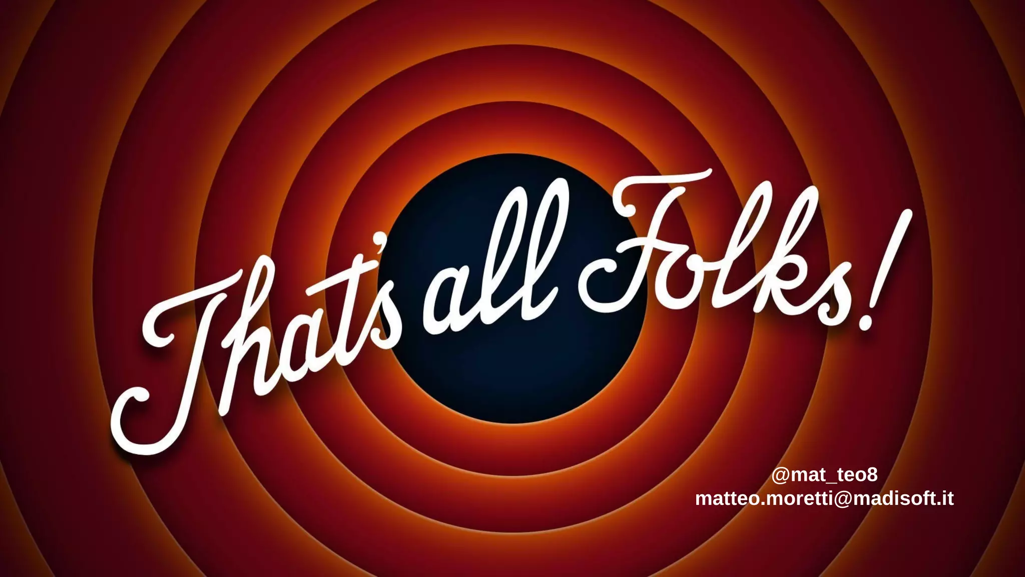 @mat_teo8
matteo.moretti@madisoft.it
 