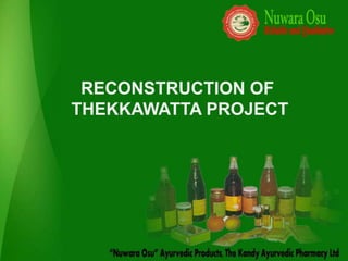 RECONSTRUCTION OF
THEKKAWATTA PROJECT
 