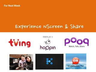 Experience NScreen & Share
 