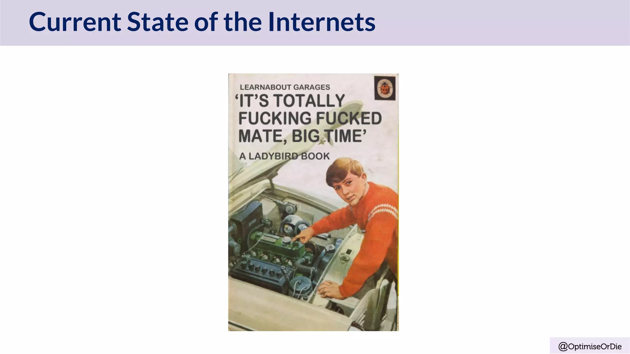 @OptimiseOrDie
Current State of the Internets
 