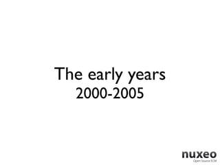 The early years
  2000-2005
 