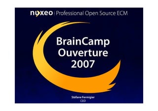 Nuxeo - BrainCamp Ouverture 2007 Presentation