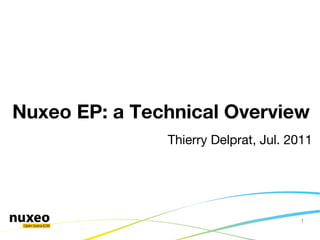 Thierry Delprat, Jul. 2011 Nuxeo EP: a Technical Overview 