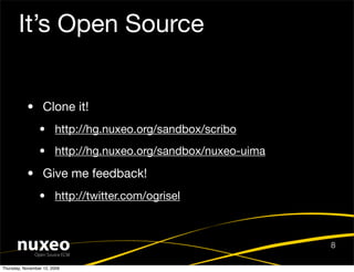 It’s Open Source


           • Clone it!
                 • http://hg.nuxeo.org/sandbox/scribo
                 • http://...