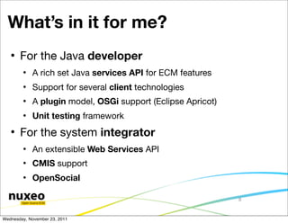 What’s in it for me?
      For the Java developer
           A rich set Java services API for ECM features
           S...