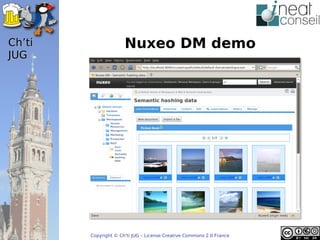’t                 Nuxeo DM demo
JUG




        Copyright © Ch'ti JUG – License Creative Commons 2.0 France
 
