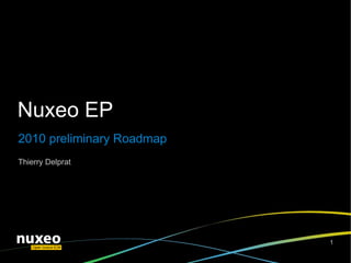 Nuxeo EP 2010 preliminary Roadmap Thierry Delprat 