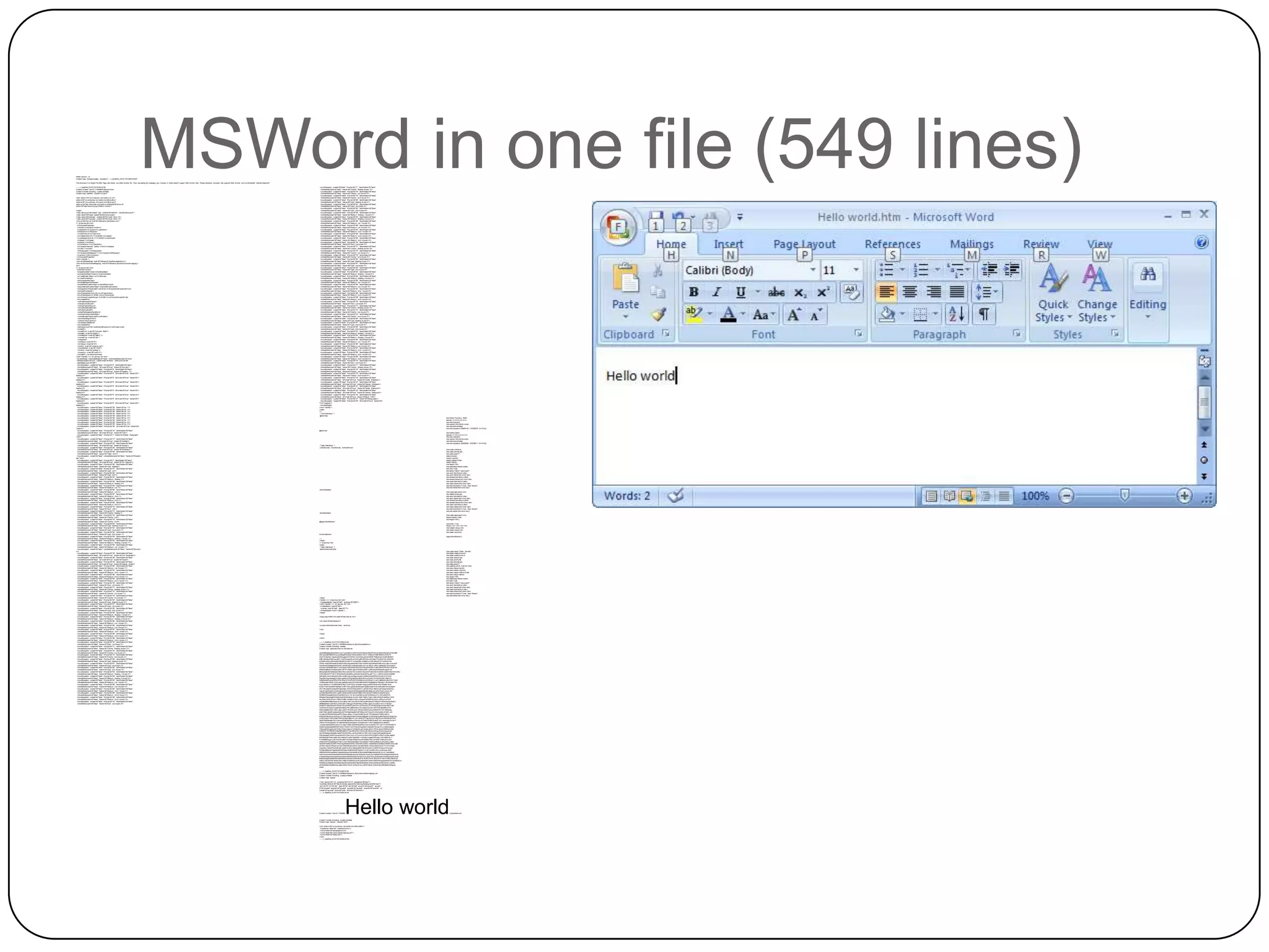 MIME-Version: 1.0
Content-Type: multipart/related; boundary="----=_NextPart_01CD17D7.B9DC9160"




------=_NextPart_01CD17D7.B9DC9160
Content-Location: file:///C:/11A955E4/Hellowor ld.htm
Content-Transfer-Encoding: quoted-printable
Content-Type: text/html; charset="us-ascii"

<html xmlns:v=3D"urn:s chemas- micr osoft-c om:vml "
xmlns:o=3D"urn:schemas- micr osoft-c om:offi ce:offic e"
xmlns:w=3D"urn:schemas- mic rosoft- com:offi ce:wor d"
                                                                                   MSWord in one file (549 lines)
This document is a Single File Web Page, also known as a Web Archive file. If you are seeing this message, your browser or editor doesn't support Web Archive files. Please download a browser that supports Web Archive, such as Windows® Internet Explorer®.

                                                                                                                                                                                                                                                                  <w:LsdException Locked=3D"false" Priority=3D"71" SemiHidden=3D"false"
                                                                                                                                                                                                                                                                    UnhideWhenUsed=3D"false" Name=3D"Colorful Shading Accent 3"/>
                                                                                                                                                                                                                                                                   <w:LsdException Locked=3D"false" Priority=3D"72" SemiHidden=3D"false"
                                                                                                                                                                                                                                                                    UnhideWhenUsed=3D"false" Name=3D"Colorful List Accent 3"/>
                                                                                                                                                                                                                                                                   <w:LsdException Locked=3D"false" Priority=3D"73" SemiHidden=3D"false"
                                                                                                                                                                                                                                                                    UnhideWhenUsed=3D"false" Name=3D"Colorful Grid Accent 3"/>
                                                                                                                                                                                                                                                                   <w:LsdException Locked=3D"false" Priority=3D"60" SemiHidden=3D"false"
                                                                                                                                                                                                                                                                    UnhideWhenUsed=3D"false" Name=3D"Light Shading Accent 4"/>
xmlns:m=3D"http://schemas.mi crosoft.com/office/2004/12/om ml"                                                                                                                                                                                                     <w:LsdException Locked=3D"false" Priority=3D"61" SemiHidden=3D"false"
xmlns=3D"http://www.w3.org/TR/REC -html40">                                                                                                                                                                                                                         UnhideWhenUsed=3D"false" Name=3D"Light List Accent 4"/>
                                                                                                                                                                                                                                                                   <w:LsdException Locked=3D"false" Priority=3D"62" SemiHidden=3D"false"
<head>                                                                                                                                                                                                                                                              UnhideWhenUsed=3D"false" Name=3D"Light Grid Accent 4"/>
<meta http-equiv=3DContent-T ype content=3D"text/html; charset=3Dus-ascii">                                                                                                                                                                                        <w:LsdException Locked=3D"false" Priority=3D"63" SemiHidden=3D"false"
<meta name=3DProgId content=3DWord.Doc ument>                                                                                                                                                                                                                       UnhideWhenUsed=3D"false" Name=3D"Medium Shading 1 Accent 4"/>
<meta name=3DGenerator content=3D"Microsoft Word 12">                                                                                                                                                                                                              <w:LsdException Locked=3D"false" Priority=3D"64" SemiHidden=3D"false"
<meta name=3DOriginator content=3D"Microsoft Word 12">                                                                                                                                                                                                              UnhideWhenUsed=3D"false" Name=3D"Medium Shading 2 Accent 4"/>
<link rel=3DFile-List href=3D"Helloworld_files/filelis t.xml">                                                                                                                                                                                                     <w:LsdException Locked=3D"false" Priority=3D"65" SemiHidden=3D"false"
<!--[if gte mso 9]><xml>                                                                                                                                                                                                                                            UnhideWhenUsed=3D"false" Name=3D"Medium List 1 Accent 4"/>
 <o:DocumentProperties>                                                                                                                                                                                                                                            <w:LsdException Locked=3D"false" Priority=3D"66" SemiHidden=3D"false"
  <o:Author>a-nicewick< /o:Author>                                                                                                                                                                                                                                  UnhideWhenUsed=3D"false" Name=3D"Medium List 2 Accent 4"/>
  <o:LastAuthor>a-nicewic k</o:LastAuthor>                                                                                                                                                                                                                         <w:LsdException Locked=3D"false" Priority=3D"67" SemiHidden=3D"false"
  <o:Revision>2</o:Revi sion>                                                                                                                                                                                                                                       UnhideWhenUsed=3D"false" Name=3D"Medium Grid 1 Accent 4"/>
  <o:TotalTime>37</o:TotalTi me>                                                                                                                                                                                                                                   <w:LsdException Locked=3D"false" Priority=3D"68" SemiHidden=3D"false"
  <o:Created>2012-04-11T15:39:00Z</o:Created>                                                                                                                                                                                                                       UnhideWhenUsed=3D"false" Name=3D"Medium Grid 2 Accent 4"/>
  <o:LastSaved>2012-04-11T15:39:00Z </o:Las tSaved>                                                                                                                                                                                                                <w:LsdException Locked=3D"false" Priority=3D"69" SemiHidden=3D"false"
  <o:Pages>1</o:Pages>                                                                                                                                                                                                                                              UnhideWhenUsed=3D"false" Name=3D"Medium Grid 3 Accent 4"/>
  <o:Words>1</o:Words >                                                                                                                                                                                                                                            <w:LsdException Locked=3D"false" Priority=3D"70" SemiHidden=3D"false"
  <o:Characters>11</o:Characters>                                                                                                                                                                                                                                   UnhideWhenUsed=3D"false" Name=3D"Dar k List Accent 4"/>
  <o:Company>National Gallery of Art</o:Company>                                                                                                                                                                                                                   <w:LsdException Locked=3D"false" Priority=3D"71" SemiHidden=3D"false"
  <o:Lines>1</o:Lines>                                                                                                                                                                                                                                              UnhideWhenUsed=3D"false" Name=3D"Colorful Shading Accent 4"/>
  <o:Paragraphs>1</o:Paragraphs>                                                                                                                                                                                                                                   <w:LsdException Locked=3D"false" Priority=3D"72" SemiHidden=3D"false"
  <o:CharactersWithSpaces>11</o:Character s WithSpaces>                                                                                                                                                                                                             UnhideWhenUsed=3D"false" Name=3D"Colorful List Accent 4"/>
  <o:Version>12.00</o:Version>                                                                                                                                                                                                                                     <w:LsdException Locked=3D"false" Priority=3D"73" SemiHidden=3D"false"
 </o:DocumentProperties>                                                                                                                                                                                                                                            UnhideWhenUsed=3D"false" Name=3D"Colorful Grid Accent 4"/>
</xml><![endif]-->                                                                                                                                                                                                                                                 <w:LsdException Locked=3D"false" Priority=3D"60" SemiHidden=3D"false"
<link rel=3DthemeData href=3D"Helloworld_files/themedata.thmx" >                                                                                                                                                                                                    UnhideWhenUsed=3D"false" Name=3D"Light Shading Accent 5"/>
<link rel=3DcolorSchemeMapping href=3D"Helloworld_files/colors chememapping.=                                                                                                                                                                                      <w:LsdException Locked=3D"false" Priority=3D"61" SemiHidden=3D"false"
xml">                                                                                                                                                                                                                                                               UnhideWhenUsed=3D"false" Name=3D"Light List Accent 5"/>
<!--[if gte mso 9]><xml>                                                                                                                                                                                                                                           <w:LsdException Locked=3D"false" Priority=3D"62" SemiHidden=3D"false"
 <w:WordDocument>                                                                                                                                                                                                                                                   UnhideWhenUsed=3D"false" Name=3D"Light Grid Accent 5"/>
  <w:SpellingState>Clean</w:SpellingState>                                                                                                                                                                                                                         <w:LsdException Locked=3D"false" Priority=3D"63" SemiHidden=3D"false"
  <w:GrammarState>Cl ean</w:GrammarState>                                                                                                                                                                                                                           UnhideWhenUsed=3D"false" Name=3D"Medium Shading 1 Accent 5"/>
  <w:TrackMoves >false</w:Trac kMoves>                                                                                                                                                                                                                             <w:LsdException Locked=3D"false" Priority=3D"64" SemiHidden=3D"false"
  <w:TrackFormatting/>                                                                                                                                                                                                                                              UnhideWhenUsed=3D"false" Name=3D"Medium Shading 2 Accent 5"/>
  <w:PunctuationKerning/>                                                                                                                                                                                                                                          <w:LsdException Locked=3D"false" Priority=3D"65" SemiHidden=3D"false"
  <w:ValidateAgainstSchemas/>                                                                                                                                                                                                                                       UnhideWhenUsed=3D"false" Name=3D"Medium List 1 Accent 5"/>
  <w:SaveIfXMLInvalid>false</w:SaveIfXMLInvalid>                                                                                                                                                                                                                   <w:LsdException Locked=3D"false" Priority=3D"66" SemiHidden=3D"false"
  <w:IgnoreMixedContent>false</w:IgnoreMi xedContent>                                                                                                                                                                                                               UnhideWhenUsed=3D"false" Name=3D"Medium List 2 Accent 5"/>
  <w:AlwaysShowPlaceholderT ext>fal se</w:Al ways ShowPl acehol derText>                                                                                                                                                                                           <w:LsdException Locked=3D"false" Priority=3D"67" SemiHidden=3D"false"
  <w:DoNotPromoteQF/>                                                                                                                                                                                                                                               UnhideWhenUsed=3D"false" Name=3D"Medium Grid 1 Accent 5"/>
  <w:LidThemeOther>EN-US</w:LidT hemeOther>                                                                                                                                                                                                                        <w:LsdException Locked=3D"false" Priority=3D"68" SemiHidden=3D"false"
  <w:LidThemeAsian>X- NONE</w:LidThemeAsian>                                                                                                                                                                                                                        UnhideWhenUsed=3D"false" Name=3D"Medium Grid 2 Accent 5"/>
  <w:LidThemeComplexScript> X-NONE</w:LidThemeComplexSc ript>                                                                                                                                                                                                      <w:LsdException Locked=3D"false" Priority=3D"69" SemiHidden=3D"false"
  <w:Compatibility>                                                                                                                                                                                                                                                 UnhideWhenUsed=3D"false" Name=3D"Medium Grid 3 Accent 5"/>
   <w:BreakWrappedTables/>                                                                                                                                                                                                                                         <w:LsdException Locked=3D"false" Priority=3D"70" SemiHidden=3D"false"
   <w:SnapToGridInCell/>                                                                                                                                                                                                                                            UnhideWhenUsed=3D"false" Name=3D"Dar k List Accent 5"/>
   <w:WrapTextWithPunct/>                                                                                                                                                                                                                                          <w:LsdException Locked=3D"false" Priority=3D"71" SemiHidden=3D"false"
   <w:UseAsianBreakRul es/>                                                                                                                                                                                                                                         UnhideWhenUsed=3D"false" Name=3D"Colorful Shading Accent 5"/>
   <w:DontGrowAutofit/>                                                                                                                                                                                                                                            <w:LsdException Locked=3D"false" Priority=3D"72" SemiHidden=3D"false"
   <w:SplitPgBreakAndParaMar k/>                                                                                                                                                                                                                                    UnhideWhenUsed=3D"false" Name=3D"Colorful List Accent 5"/>
   <w:DontVertAlignCellWithSp/>                                                                                                                                                                                                                                    <w:LsdException Locked=3D"false" Priority=3D"73" SemiHidden=3D"false"
   <w:DontBreakConstrai nedFor cedTables/>                                                                                                                                                                                                                          UnhideWhenUsed=3D"false" Name=3D"Colorful Grid Accent 5"/>
   <w:DontVertAlignInTxbx/>                                                                                                                                                                                                                                        <w:LsdException Locked=3D"false" Priority=3D"60" SemiHidden=3D"false"
   <w:Word11KerningPairs/>                                                                                                                                                                                                                                          UnhideWhenUsed=3D"false" Name=3D"Light Shading Accent 6"/>
   <w:CachedColBalance/>                                                                                                                                                                                                                                           <w:LsdException Locked=3D"false" Priority=3D"61" SemiHidden=3D"false"
  </w:Compatibility>                                                                                                                                                                                                                                                UnhideWhenUsed=3D"false" Name=3D"Light List Accent 6"/>
  <w:BrowserLevel>Mic rosoftInternetExplorer 4</w:Browser Level>                                                                                                                                                                                                   <w:LsdException Locked=3D"false" Priority=3D"62" SemiHidden=3D"false"
  <m:mathPr>                                                                                                                                                                                                                                                        UnhideWhenUsed=3D"false" Name=3D"Light Grid Accent 6"/>
   <m:mathFont m:val=3D"Cambria Math"/>                                                                                                                                                                                                                            <w:LsdException Locked=3D"false" Priority=3D"63" SemiHidden=3D"false"
   <m:brkBin m:val=3D"before"/>                                                                                                                                                                                                                                     UnhideWhenUsed=3D"false" Name=3D"Medium Shading 1 Accent 6"/>
   <m:brkBinSub m:val=3D"&#45;-"/>                                                                                                                                                                                                                                 <w:LsdException Locked=3D"false" Priority=3D"64" SemiHidden=3D"false"
   <m:smallFrac m:val=3D"off"/>                                                                                                                                                                                                                                     UnhideWhenUsed=3D"false" Name=3D"Medium Shading 2 Accent 6"/>
   <m:dispDef/>                                                                                                                                                                                                                                                    <w:LsdException Locked=3D"false" Priority=3D"65" SemiHidden=3D"false"
   <m:lMargin m:val=3D"0"/>                                                                                                                                                                                                                                         UnhideWhenUsed=3D"false" Name=3D"Medium List 1 Accent 6"/>
   <m:rMargin m:val=3D"0"/>                                                                                                                                                                                                                                        <w:LsdException Locked=3D"false" Priority=3D"66" SemiHidden=3D"false"
   <m:defJc m:val=3D"centerGr oup"/>                                                                                                                                                                                                                                UnhideWhenUsed=3D"false" Name=3D"Medium List 2 Accent 6"/>
   <m:wrapIndent m:val=3D"1440"/>                                                                                                                                                                                                                                  <w:LsdException Locked=3D"false" Priority=3D"67" SemiHidden=3D"false"
   <m:intLim m:val=3D"subSup" />                                                                                                                                                                                                                                    UnhideWhenUsed=3D"false" Name=3D"Medium Grid 1 Accent 6"/>
   <m:naryLim m:val=3D"undOvr"/>                                                                                                                                                                                                                                   <w:LsdException Locked=3D"false" Priority=3D"68" SemiHidden=3D"false"
  </m:mathPr></w:WordDocument>                                                                                                                                                                                                                                      UnhideWhenUsed=3D"false" Name=3D"Medium Grid 2 Accent 6"/>
</xml><![endif]--><!--[if gte mso 9]><xml>                                                                                                                                                                                                                         <w:LsdException Locked=3D"false" Priority=3D"69" SemiHidden=3D"false"
 <w:LatentStyles DefLockedState=3D"false" DefUnhideWhenUsed=3D"true"                                                                                                                                                                                                UnhideWhenUsed=3D"false" Name=3D"Medium Grid 3 Accent 6"/>
  DefSemiHidden=3D"true" DefQFormat=3D"false" DefPriority=3D"99"                                                                                                                                                                                                   <w:LsdException Locked=3D"false" Priority=3D"70" SemiHidden=3D"false"
  LatentStyleCount=3D"267">                                                                                                                                                                                                                                         UnhideWhenUsed=3D"false" Name=3D"Dar k List Accent 6"/>
  <w:LsdException Locked=3D"false" Priority=3D"0" SemiHidden=3D"fals e"                                                                                                                                                                                            <w:LsdException Locked=3D"false" Priority=3D"71" SemiHidden=3D"false"
   UnhideWhenUsed=3D"false" QFormat=3D"true" Name=3D"Nor mal"/>                                                                                                                                                                                                     UnhideWhenUsed=3D"false" Name=3D"Colorful Shading Accent 6"/>
  <w:LsdException Locked=3D"false" Priority=3D"9" SemiHidden=3D"fals e"                                                                                                                                                                                            <w:LsdException Locked=3D"false" Priority=3D"72" SemiHidden=3D"false"
   UnhideWhenUsed=3D"false" QFormat=3D"true" Name=3D"heading 1"/>                                                                                                                                                                                                   UnhideWhenUsed=3D"false" Name=3D"Colorful List Accent 6"/>
  <w:LsdException Locked=3D"false" Priority=3D"9" QFormat=3D"true" Name=3D"=                                                                                                                                                                                       <w:LsdException Locked=3D"false" Priority=3D"73" SemiHidden=3D"false"
heading 2"/>                                                                                                                                                                                                                                                        UnhideWhenUsed=3D"false" Name=3D"Colorful Grid Accent 6"/>
  <w:LsdException Locked=3D"false" Priority=3D"9" QFormat=3D"true" Name=3D"=                                                                                                                                                                                       <w:LsdException Locked=3D"false" Priority=3D"19" SemiHidden=3D"false"
heading 3"/>                                                                                                                                                                                                                                                        UnhideWhenUsed=3D"false" QFormat=3D"true" Name=3D"Subtle Emphasis"/>
  <w:LsdException Locked=3D"false" Priority=3D"9" QFormat=3D"true" Name=3D"=                                                                                                                                                                                       <w:LsdException Locked=3D"false" Priority=3D"21" SemiHidden=3D"false"
heading 4"/>                                                                                                                                                                                                                                                        UnhideWhenUsed=3D"false" QFormat=3D"true" Name=3D"Intense Emphasis"/>
  <w:LsdException Locked=3D"false" Priority=3D"9" QFormat=3D"true" Name=3D"=                                                                                                                                                                                       <w:LsdException Locked=3D"false" Priority=3D"31" SemiHidden=3D"false"
heading 5"/>                                                                                                                                                                                                                                                        UnhideWhenUsed=3D"false" QFormat=3D"true" Name=3D"Subtle Reference"/>
  <w:LsdException Locked=3D"false" Priority=3D"9" QFormat=3D"true" Name=3D"=                                                                                                                                                                                       <w:LsdException Locked=3D"false" Priority=3D"32" SemiHidden=3D"false"
heading 6"/>                                                                                                                                                                                                                                                        UnhideWhenUsed=3D"false" QFormat=3D"true" Name=3D"Intense Reference"/>
  <w:LsdException Locked=3D"false" Priority=3D"9" QFormat=3D"true" Name=3D"=                                                                                                                                                                                       <w:LsdException Locked=3D"false" Priority=3D"33" SemiHidden=3D"false"
heading 7"/>                                                                                                                                                                                                                                                        UnhideWhenUsed=3D"false" QFormat=3D"true" Name=3D"Book Title"/>
  <w:LsdException Locked=3D"false" Priority=3D"9" QFormat=3D"true" Name=3D"=                                                                                                                                                                                       <w:LsdException Locked=3D"false" Priority=3D"37" Name=3D"Bibliography"/>
heading 8"/>                                                                                                                                                                                                                                                       <w:LsdException Locked=3D"false" Priority=3D"39" QFormat=3D"true" Name=3D=
  <w:LsdException Locked=3D"false" Priority=3D"9" QFormat=3D"true" Name=3D"=                                                                                                                                                                                     "TOC Heading"/>
heading 9"/>                                                                                                                                                                                                                                                      </w:LatentStyles>
  <w:LsdException Locked=3D"false" Priority=3D"39" Name=3D"toc 1"/>                                                                                                                                                                                              </xml><![endif]-->
  <w:LsdException Locked=3D"false" Priority=3D"39" Name=3D"toc 2"/>                                                                                                                                                                                              <style>
  <w:LsdException Locked=3D"false" Priority=3D"39" Name=3D"toc 3"/>                                                                                                                                                                                              <!--
  <w:LsdException Locked=3D"false" Priority=3D"39" Name=3D"toc 4"/>                                                                                                                                                                                               /* Font Definitions */
  <w:LsdException Locked=3D"false" Priority=3D"39" Name=3D"toc 5"/>                                                                                                                                                                                               @font-face
  <w:LsdException Locked=3D"false" Priority=3D"39" Name=3D"toc 6"/>                                                                                                                                                                                                                                                                                     {font-family:"Cambria Math";
  <w:LsdException Locked=3D"false" Priority=3D"39" Name=3D"toc 7"/>                                                                                                                                                                                                                                                                                     panose-1:2 4 5 3 5 4 6 3 2 4;
  <w:LsdException Locked=3D"false" Priority=3D"39" Name=3D"toc 8"/>                                                                                                                                                                                                                                                                                     mso-font-charset:0;
  <w:LsdException Locked=3D"false" Priority=3D"39" Name=3D"toc 9"/>                                                                                                                                                                                                                                                                                     mso-generic-font-family:roman;
  <w:LsdException Locked=3D"false" Priority=3D"35" QFormat=3D"true" Name=3D=                                                                                                                                                                                                                                                                            mso-font-pitch:variable;
"caption"/>                                                                                                                                                                                                                                                                                                                                             mso-font-signature:-536870145 1107305727 0 0 415 0;}
  <w:LsdException Locked=3D"false" Priority=3D"10" SemiHidden=3D"false"                                                                                                                                                                                          @font-face
   UnhideWhenUsed=3D"false" QFormat=3D"true" Name=3D"Title"/>                                                                                                                                                                                                                                                                                           {font-family:Calibri;
  <w:LsdException Locked=3D"false" Priority=3D"1" Name=3D"Default Paragraph=                                                                                                                                                                                                                                                                            panose-1:2 15 5 2 2 2 4 3 2 4;
 Font"/>                                                                                                                                                                                                                                                                                                                                                mso-font-charset:0;
  <w:LsdException Locked=3D"false" Priority=3D"11" SemiHidden=3D"false"                                                                                                                                                                                                                                                                                 mso-generic-font-family:s wiss;
   UnhideWhenUsed=3D"false" QFormat=3D"true" Name=3D"Subtitle"/>                                                                                                                                                                                                                                                                                        mso-font-pitch:variable;
  <w:LsdException Locked=3D"false" Priority=3D"22" SemiHidden=3D"false"                                                                                                                                                                                                                                                                                 mso-font-signature:-520092929 1073786111 9 0 415 0;}
   UnhideWhenUsed=3D"false" QFormat=3D"true" Name=3D"Strong"/>                                                                                                                                                                                                   /* Style Definitions */
  <w:LsdException Locked=3D"false" Priority=3D"20" SemiHidden=3D"false"                                                                                                                                                                                          p.MsoNormal, li.MsoNormal, div.MsoNormal
   UnhideWhenUsed=3D"false" QFormat=3D"true" Name=3D"Emphasis"/>                                                                                                                                                                                                                                                                                        {mso-style-unhide:no;
  <w:LsdException Locked=3D"false" Priority=3D"59" SemiHidden=3D"false"                                                                                                                                                                                                                                                                                 mso-style-qformat:yes;
   UnhideWhenUsed=3D"false" Name=3D"Table Grid"/>                                                                                                                                                                                                                                                                                                       mso-style-parent:"";
  <w:LsdException Locked=3D"false" UnhideWhenUsed=3D "false" Name=3D"Placeho=                                                                                                                                                                                                                                                                           margin-top:0in;
lder Text"/>                                                                                                                                                                                                                                                                                                                                            margin-right:0in;
  <w:LsdException Locked=3D"false" Priority=3D"1" SemiHidden=3D"fals e"                                                                                                                                                                                                                                                                                 margin-bottom:10.0pt;
   UnhideWhenUsed=3D"false" QFormat=3D"true" Name=3D"No Spacing"/>                                                                                                                                                                                                                                                                                      margin-left:0in;
  <w:LsdException Locked=3D"false" Priority=3D"60" SemiHidden=3D"false"                                                                                                                                                                                                                                                                                 line-height:115%;
   UnhideWhenUsed=3D"false" Name=3D"Light Shading"/>                                                                                                                                                                                                                                                                                                    mso-pagination:widow-orphan;
  <w:LsdException Locked=3D"false" Priority=3D"61" SemiHidden=3D"false"                                                                                                                                                                                                                                                                                 font-size:11.0pt;
   UnhideWhenUsed=3D"false" Name=3D"Light List"/>                                                                                                                                                                                                                                                                                                       font-family:"Calibri","sans-serif";
  <w:LsdException Locked=3D"false" Priority=3D"62" SemiHidden=3D"false"                                                                                                                                                                                                                                                                                 mso-ascii-font-famil y:C alibri;
   UnhideWhenUsed=3D"false" Name=3D"Light Grid"/>                                                                                                                                                                                                                                                                                                       mso-ascii-theme-font:mi nor-lati n;
  <w:LsdException Locked=3D"false" Priority=3D"63" SemiHidden=3D"false"                                                                                                                                                                                                                                                                                 mso-fareast-font-famil y:Calibri;
   UnhideWhenUsed=3D"false" Name=3D"Medium Shading 1"/>                                                                                                                                                                                                                                                                                                 mso-fareast-theme-font:minor-l atin;
  <w:LsdException Locked=3D"false" Priority=3D"64" SemiHidden=3D"false"                                                                                                                                                                                                                                                                                 mso-hansi-font-famil y:C alibri;
   UnhideWhenUsed=3D"false" Name=3D"Medium Shading 2"/>                                                                                                                                                                                                                                                                                                 mso-hansi-theme-font:minor-latin;
  <w:LsdException Locked=3D"false" Priority=3D"65" SemiHidden=3D"false"                                                                                                                                                                                                                                                                                 mso-bidi-font-famil y:"Ti mes New Roman";
   UnhideWhenUsed=3D"false" Name=3D"Medium List 1"/>                                                                                                                                                                                                                                                                                                    mso-bidi-theme-font:minor-bidi;}
  <w:LsdException Locked=3D"false" Priority=3D"66" SemiHidden=3D"false"                                                                                                                                                                                          .MsoChpDefault
   UnhideWhenUsed=3D"false" Name=3D"Medium List 2"/>                                                                                                                                                                                                                                                                                                    {mso-style-type:export-onl y;
  <w:LsdException Locked=3D"false" Priority=3D"67" SemiHidden=3D"false"                                                                                                                                                                                                                                                                                 mso-default-props:yes;
   UnhideWhenUsed=3D"false" Name=3D"Medium Grid 1"/>                                                                                                                                                                                                                                                                                                    mso-ascii-font-famil y:C alibri;
  <w:LsdException Locked=3D"false" Priority=3D"68" SemiHidden=3D"false"                                                                                                                                                                                                                                                                                 mso-ascii-theme-font:mi nor-lati n;
   UnhideWhenUsed=3D"false" Name=3D"Medium Grid 2"/>                                                                                                                                                                                                                                                                                                    mso-fareast-font-famil y:Calibri;
  <w:LsdException Locked=3D"false" Priority=3D"69" SemiHidden=3D"false"                                                                                                                                                                                                                                                                                 mso-fareast-theme-font:minor-l atin;
   UnhideWhenUsed=3D"false" Name=3D"Medium Grid 3"/>                                                                                                                                                                                                                                                                                                    mso-hansi-font-famil y:C alibri;
  <w:LsdException Locked=3D"false" Priority=3D"70" SemiHidden=3D"false"                                                                                                                                                                                                                                                                                 mso-hansi-theme-font:minor-latin;
   UnhideWhenUsed=3D"false" Name=3D"Dar k List"/>                                                                                                                                                                                                                                                                                                       mso-bidi-font-famil y:"Ti mes New Roman";
  <w:LsdException Locked=3D"false" Priority=3D"71" SemiHidden=3D"false"                                                                                                                                                                                                                                                                                 mso-bidi-theme-font:minor-bidi;}
   UnhideWhenUsed=3D"false" Name=3D"Colorful Shading"/>                                                                                                                                                                                                          .MsoPapDefault
  <w:LsdException Locked=3D"false" Priority=3D"72" SemiHidden=3D"false"                                                                                                                                                                                                                                                                                 {mso-style-type:export-onl y;
   UnhideWhenUsed=3D"false" Name=3D"Colorful List"/>                                                                                                                                                                                                                                                                                                    margin-bottom:10.0pt;
  <w:LsdException Locked=3D"false" Priority=3D"73" SemiHidden=3D"false"                                                                                                                                                                                                                                                                                 line-height:115%;}
   UnhideWhenUsed=3D"false" Name=3D"Colorful Grid"/>                                                                                                                                                                                                             @page WordSection1
  <w:LsdException Locked=3D"false" Priority=3D"60" SemiHidden=3D"false"                                                                                                                                                                                                                                                                                 {size:8.5in 11.0in;
   UnhideWhenUsed=3D"false" Name=3D"Light Shading Accent 1"/>                                                                                                                                                                                                                                                                                           margin:1.0in 1.0in 1.0in 1.0in;
  <w:LsdException Locked=3D"false" Priority=3D"61" SemiHidden=3D"false"                                                                                                                                                                                                                                                                                 mso-header-margin:.5in;
   UnhideWhenUsed=3D"false" Name=3D"Light List Accent 1"/>                                                                                                                                                                                                                                                                                              mso-footer-margin:.5in;
  <w:LsdException Locked=3D"false" Priority=3D"62" SemiHidden=3D"false"                                                                                                                                                                                                                                                                                 mso-paper-source:0;}
   UnhideWhenUsed=3D"false" Name=3D"Light Grid Accent 1"/>                                                                                                                                                                                                       div.WordSection1
  <w:LsdException Locked=3D"false" Priority=3D"63" SemiHidden=3D"false"                                                                                                                                                                                                                                                                                 {page:WordSection1;}
   UnhideWhenUsed=3D"false" Name=3D"Medium Shading 1 Accent 1"/>                                                                                                                                                                                                 -->
  <w:LsdException Locked=3D"false" Priority=3D"64" SemiHidden=3D"false"                                                                                                                                                                                          </style>
   UnhideWhenUsed=3D"false" Name=3D"Medium Shading 2 Accent 1"/>                                                                                                                                                                                                 <!--[if gte mso 10]>
  <w:LsdException Locked=3D"false" Priority=3D"65" SemiHidden=3D"false"                                                                                                                                                                                          <style>
   UnhideWhenUsed=3D"false" Name=3D"Medium List 1 Accent 1"/>                                                                                                                                                                                                     /* Style Definitions */
  <w:LsdException Locked=3D"false" UnhideWhenUsed=3D "false" Name=3D"Revisio=                                                                                                                                                                                     table.MsoNormalTable
n"/>                                                                                                                                                                                                                                                                                                                                                    {mso-style-name:"Table Normal";
  <w:LsdException Locked=3D"false" Priority=3D"34" SemiHidden=3D"false"                                                                                                                                                                                                                                                                                 mso-tstyle-rowband-siz e:0;
   UnhideWhenUsed=3D"false" QFormat=3D"true" Name=3D"List Paragraph"/>                                                                                                                                                                                                                                                                                  mso-tstyle-colband-size:0;
  <w:LsdException Locked=3D"false" Priority=3D"29" SemiHidden=3D"false"                                                                                                                                                                                                                                                                                 mso-style-noshow:yes;
   UnhideWhenUsed=3D"false" QFormat=3D"true" Name=3D"Quote"/>                                                                                                                                                                                                                                                                                           mso-style-priority:99;
  <w:LsdException Locked=3D"false" Priority=3D"30" SemiHidden=3D"false"                                                                                                                                                                                                                                                                                 mso-style-qformat:yes;
   UnhideWhenUsed=3D"false" QFormat=3D"true" Name=3D"Intense Quote"/>                                                                                                                                                                                                                                                                                   mso-style-parent:"";
  <w:LsdException Locked=3D"false" Priority=3D"66" SemiHidden=3D"false"                                                                                                                                                                                                                                                                                 mso-padding-alt:0in 5.4pt 0in 5.4pt;
   UnhideWhenUsed=3D"false" Name=3D"Medium List 2 Accent 1"/>                                                                                                                                                                                                                                                                                           mso-para-margin-top:0in;
  <w:LsdException Locked=3D"false" Priority=3D"67" SemiHidden=3D"false"                                                                                                                                                                                                                                                                                 mso-para-margin-right:0in;
   UnhideWhenUsed=3D"false" Name=3D"Medium Grid 1 Accent 1"/>                                                                                                                                                                                                                                                                                           mso-para-margin-bottom:10.0pt;
  <w:LsdException Locked=3D"false" Priority=3D"68" SemiHidden=3D"false"                                                                                                                                                                                                                                                                                 mso-para-margin-left:0in;
   UnhideWhenUsed=3D"false" Name=3D"Medium Grid 2 Accent 1"/>                                                                                                                                                                                                                                                                                           line-height:115%;
  <w:LsdException Locked=3D"false" Priority=3D"69" SemiHidden=3D"false"                                                                                                                                                                                                                                                                                 mso-pagination:widow-orphan;
   UnhideWhenUsed=3D"false" Name=3D"Medium Grid 3 Accent 1"/>                                                                                                                                                                                                                                                                                           font-size:11.0pt;
  <w:LsdException Locked=3D"false" Priority=3D"70" SemiHidden=3D"false"                                                                                                                                                                                                                                                                                 font-family:"Calibri","sans-serif";
   UnhideWhenUsed=3D"false" Name=3D"Dar k List Accent 1"/>                                                                                                                                                                                                                                                                                              mso-ascii-font-famil y:C alibri;
  <w:LsdException Locked=3D"false" Priority=3D"71" SemiHidden=3D"false"                                                                                                                                                                                                                                                                                 mso-ascii-theme-font:mi nor-lati n;
   UnhideWhenUsed=3D"false" Name=3D"Colorful Shading Accent 1"/>                                                                                                                                                                                                                                                                                        mso-hansi-font-famil y:C alibri;
  <w:LsdException Locked=3D"false" Priority=3D"72" SemiHidden=3D"false"                                                                                                                                                                                                                                                                                 mso-hansi-theme-font:minor-latin;
   UnhideWhenUsed=3D"false" Name=3D"Colorful List Accent 1"/>                                                                                                                                                                                                                                                                                           mso-bidi-font-famil y:"Ti mes New Roman";
  <w:LsdException Locked=3D"false" Priority=3D"73" SemiHidden=3D"false"                                                                                                                                                                                                                                                                                 mso-bidi-theme-font:minor-bidi;}
   UnhideWhenUsed=3D"false" Name=3D"Colorful Grid Accent 1"/>                                                                                                                                                                                                    </style>
  <w:LsdException Locked=3D"false" Priority=3D"60" SemiHidden=3D"false"                                                                                                                                                                                          <![endif]--><!--[if gte mso 9]><xml>
   UnhideWhenUsed=3D"false" Name=3D"Light Shading Accent 2"/>                                                                                                                                                                                                    <o:shapedefaults v:ext=3D"edit" spidmax=3D"2050"/>
  <w:LsdException Locked=3D"false" Priority=3D"61" SemiHidden=3D"false"                                                                                                                                                                                          </xml><![endif]--><!--[if gte mso 9]><xml>
   UnhideWhenUsed=3D"false" Name=3D"Light List Accent 2"/>                                                                                                                                                                                                       <o:shapelayout v:ext=3D"edit" >
  <w:LsdException Locked=3D"false" Priority=3D"62" SemiHidden=3D"false"                                                                                                                                                                                           <o:idmap v:ext=3D"edit" data=3D"1"/>
   UnhideWhenUsed=3D"false" Name=3D"Light Grid Accent 2"/>                                                                                                                                                                                                       </o:shapelayout></xml ><![endif]-->
  <w:LsdException Locked=3D"false" Priority=3D"63" SemiHidden=3D"false"                                                                                                                                                                                          </head>
   UnhideWhenUsed=3D"false" Name=3D"Medium Shading 1 Accent 2"/>
  <w:LsdException Locked=3D"false" Priority=3D"64" SemiHidden=3D"false"                                                                                                                                                                                          <body lang=3DEN-US style=3D'tab-inter val:.5in'>
   UnhideWhenUsed=3D"false" Name=3D"Medium Shading 2 Accent 2"/>
  <w:LsdException Locked=3D"false" Priority=3D"65" SemiHidden=3D"false"                                                                                                                                                                                          <div class=3DWordSection1>
   UnhideWhenUsed=3D"false" Name=3D"Medium List 1 Accent 2"/>
  <w:LsdException Locked=3D"false" Priority=3D"66" SemiHidden=3D"false"                                                                                                                                                                                          <p class=3DMsoNormal>Hello world</p>
   UnhideWhenUsed=3D"false" Name=3D"Medium List 2 Accent 2"/>
  <w:LsdException Locked=3D"false" Priority=3D"67" SemiHidden=3D"false"                                                                                                                                                                                          </div>
   UnhideWhenUsed=3D"false" Name=3D"Medium Grid 1 Accent 2"/>
  <w:LsdException Locked=3D"false" Priority=3D"68" SemiHidden=3D"false"                                                                                                                                                                                          </body>
   UnhideWhenUsed=3D"false" Name=3D"Medium Grid 2 Accent 2"/>
  <w:LsdException Locked=3D"false" Priority=3D"69" SemiHidden=3D"false"                                                                                                                                                                                          </html>
   UnhideWhenUsed=3D"false" Name=3D"Medium Grid 3 Accent 2"/>
  <w:LsdException Locked=3D"false" Priority=3D"70" SemiHidden=3D"false"                                                                                                                                                                                          ------=_NextPart_01CD17D7.B9DC9160
   UnhideWhenUsed=3D"false" Name=3D"Dar k List Accent 2"/>                                                                                                                                                                                                       Content-Location: file:///C:/11A955E4/Hellowor ld_files /themedata.thm x
  <w:LsdException Locked=3D"false" Priority=3D"71" SemiHidden=3D"false"                                                                                                                                                                                          Content-Transfer-Encoding: base64
   UnhideWhenUsed=3D"false" Name=3D"Colorful Shading Accent 2"/>                                                                                                                                                                                                 Content-Type: application/vnd.ms-offic etheme
  <w:LsdException Locked=3D"false" Priority=3D"72" SemiHidden=3D"false"
   UnhideWhenUsed=3D"false" Name=3D"Colorful List Accent 2"/>                                                                                                                                                                                                    UEsDBBQABgAIAAAAIQCCirwT+gAAABwC AAATAAAAW0N vbnRlbnRfVHl wZ XNdLnhtbKyR y2rDM BBF
  <w:LsdException Locked=3D"false" Priority=3D"73" SemiHidden=3D"false"                                                                                                                                                                                          94X+g9C22HK6KKXYzqJJd30s0g8Y5LEtao+ENAnJ33fsuF C6CC10IxBizpl 7Va6P46AOGJPzVOlV
   UnhideWhenUsed=3D"false" Name=3D"Colorful Grid Accent 2"/>                                                                                                                                                                                                    XmiFZH3jqKv0++4pu9cqMVADgyes9AmTXtfXV+XuFDApmaZU6Z45PBi TbI8jpN wHJH lpfR yB5Ro7
  <w:LsdException Locked=3D"false" Priority=3D"60" SemiHidden=3D"false"                                                                                                                                                                                          E8B+QIfmtijujPXESJzxxNB1+ SoLRN egeoPILzCKx7Cg8Pv5DCSAmAtYq8czYVqi0hDC 4C ywRDAH
   UnhideWhenUsed=3D"false" Name=3D"Light Shading Accent 3"/>                                                                                                                                                                                                    an7oM9+2zmLj7X4UaT6DF9jN BDO/XGD1P+ov5wZb2A+s tkfp4l x/xCH9LdtSay6Tc/7Uu5AuGC 6X
  <w:LsdException Locked=3D"false" Priority=3D"61" SemiHidden=3D"false"                                                                                                                                                                                          t7Rh5r+tPwEAAP//AwBQSwM EFAAGAAgAAAAhAKXWp+fAAAAANgEAAAsAAABfc mVsc y8uc mVsc4SP
   UnhideWhenUsed=3D"false" Name=3D"Light List Accent 3"/>                                                                                                                                                                                                       z2rDMAyH74W9g9F9UdLDGC V2L6WQQy+j fQDhKH9oIhvbG+ vbT8cGC rsIhKT v96k9/q6L+eGU5yAW
  <w:LsdException Locked=3D"false" Priority=3D"62" SemiHidden=3D"false"                                                                                                                                                                                          mqoGw+JDP8to4XY9v3+C yYW kpyUIW3hwhqN727VfvFD RozzN MRulSLYwlRIPiNlPvFKuQmTR yR DS
   UnhideWhenUsed=3D"false" Name=3D"Light Grid Accent 3"/>                                                                                                                                                                                                       SkXbNGIkf6eRcV/XH5ieGeA2T NP1Fl LXN2C uj6jJ/7PDMM yeT8F/r yzlRQRuN5RMaeRi oagv41O9
  <w:LsdException Locked=3D"false" Priority=3D"63" SemiHidden=3D"false"                                                                                                                                                                                          kKhlqtQe0LW4+db9AQAA//8DAFBLAwQUAAYACAAAACEAa3mWFoMAAACKAAAAH AAAAH RoZ W1lL3Ro
   UnhideWhenUsed=3D"false" Name=3D"Medium Shading 1 Accent 3"/>                                                                                                                                                                                                 ZW1lL3RoZW1lT WFuYWdlci54bWwMzE0Kw yAQQOF9oXeQ2TdjuyhFYrLLrr v2AEOc GkHHoNKf29fl
  <w:LsdException Locked=3D"false" Priority=3D"64" SemiHidden=3D"false"                                                                                                                                                                                          44M3zt8U1ZtLDVksnAcNi mXN Loi38H wspxuo2kgcxSxs4cc V5ul4GM m0j RPfSchzUX0j1ZCFrbXd
   UnhideWhenUsed=3D"false" Name=3D"Medium Shading 2 Accent 3"/>                                                                                                                                                                                                 INa1K9Uh7yzdXrkkaj2LR1fo0/c p4kXrKyYKAjj 9AQAA//8DAF BLAwQUAAYACAAAACEAl r Wt4pYG
  <w:LsdException Locked=3D"false" Priority=3D"65" SemiHidden=3D"false"                                                                                                                                                                                          AABQGwAAFgAAAHRoZW1lL3RoZ W1lL3R oZ W1l MS54bWzs WU9v2zYU vw/YdyB0b2MndhoHdYrYsZst
   UnhideWhenUsed=3D"false" Name=3D"Medium List 1 Accent 3"/>                                                                                                                                                                                                    TRvEboceaYmW2FCiQNJJfR va44ABw7phhxXYbYdhW4EW2KX7NN k6bB3Qr7BHUpLF WF6SNtiKrT 4k
  <w:LsdException Locked=3D"false" Priority=3D"66" SemiHidden=3D"false"                                                                                                                                                                                          Evnj+/8eH6mr1+7HDB0SISlP2l79cs1DJPF5QJOw7d0e9i+teUgqnASY8YS0vSmR3r WN99+7itdV
   UnhideWhenUsed=3D"false" Name=3D"Medium List 2 Accent 3"/>                                                                                                                                                                                                    RGKCYH0i13Hbi5RK15eWpA/D WF7mKUlgbs xFjBW8inApEPgI6MZsabl W W12KMU08lOAYyN4aj6l P
  <w:LsdException Locked=3D"false" Priority=3D"67" SemiHidden=3D"false"                                                                                                                                                                                          0FCT9DZy4j0Gr4mSes BnYqBJE2eF wQYHdY2QU9llAh1i1vaAT8CPhuS+8hDD UsFE26uZn7e0cXUJ
   UnhideWhenUsed=3D"false" Name=3D"Medium Grid 1 Accent 3"/>                                                                                                                                                                                                    r2eLmFqwtrSub37ZumxBcLBs eIpwVD Ct9xutK1sFfQNgah7X6/W6vXpBz wC w74OmVpYyzUZ/r d7J
  <w:LsdException Locked=3D"false" Priority=3D"68" SemiHidden=3D"false"                                                                                                                                                                                          aZZA9nGedrfWrDVcfIn+ ypzMr U6n02xlsliiBmQfG3P4tdpqY3PZ wRuQxTfn8I3OZ re76uAN yOJX
   UnhideWhenUsed=3D"false" Name=3D"Medium Grid 2 Accent 3"/>                                                                                                                                                                                                    5/D9K63Vhos3oIjR5GAOrR3a72fUC8i Ys+1K+BrA12oZfIaC aCiiS7MY80QtirUY3+OiD wANZFj R
  <w:LsdException Locked=3D"false" Priority=3D"69" SemiHidden=3D"false"                                                                                                                                                                                          BKlpSsbYhyju4ngkKNYM8DrBpR k75Mu5Ic0LSV/QVLW9D 1MMGTGj9+r 596+eP0XHD 54dP/jp+OHD
   UnhideWhenUsed=3D"false" Name=3D"Medium Grid 3 Accent 3"/>                                                                                                                                                                                                    4wc/WkLOqm2c hOVVL7/97M/HH6M/nn7z8tEX1XhZ x v/6wye//Px5NRDSZ ybOi y+f/Pbs yYuvPv39
  <w:LsdException Locked=3D"false" Priority=3D"70" SemiHidden=3D"false"                                                                                                                                                                                          u0cV8E2BR2X4kMZEopvkCO3zGBQz VnElJ yN xvhXDCNPyis0klD jBmks F/Z6KHPTNKWaZdxw5OsS1
   UnhideWhenUsed=3D"false" Name=3D"Dar k List Accent 3"/>                                                                                                                                                                                                       4B0B5aMKeH1yzxF4EImJohWcd6LYAe5yzjpcVFphR/MqmXk4Sc Jq5mJ Sxu1jfFj Fu4sT x7+9SQp1
                                                                                                                                                                                                                                                                 Mw9LR/FuRBwx9xhOF A5JQhTSc/yAkArt7lLq2H WX+oJLPlboLkU dTCtN MqQjJ5pmi7Z pDH6Z VukM
                                                                                                                                                                                                                                                                 /nZss3sHdTir0nqLHLpIyArMKoQfEuaY8TqeKBxXkR zi mJU NfgOrqErIwVT4ZVxPKvB0SBhH vYBI
                                                                                                                                                                                                                                                                 WbXmlgB9S07fwVC xKt2+ y6axi xSKHl TR vIE5LyO3+ EE3wnFahR3QJCpj P5AHEKIY7XF VBd/lbobo
                                                                                                                                                                                                                                                                 d/ADTha6+w4ljrtPrwa3aeiINAs QPTM R2pdQqp0KH NPk78oxo1CPbQxcXD mGAvji68cVkfW2F uJN
                                                                                                                                                                                                                                                                 2JOqMmH7RPldhDtZdLtcBPTtr7lbeJLsEQjz +Y3nXc l9V3K9/3zJXZ TPZ y20s9oKZVf3DbYpNi1y
                                                                                                                                                                                                                                                                 vLBDHlPGBmrKyA1pmmQJ+0TQh0G9zpwOSXFiSiN4zOq6gwsF N muQ4OojqqJBhFNosOueJhLKjH Qo
                                                                                                                                                                                                                                                                 UcolHOzMcCVtjYcmXdljYVMfGGw9kFjt8sAOr+jh/F xQkD G7T WgOnz mj FU3grM xWr mREQe3XYVbX
                                                                                                                                                                                                                                                                 Qp2ZW92IZkqdw61QGXw4r xoMFtaEBgRB2wJ WXoXzuWYNBxPMSKDtbvfe3C 3GC xfpIhnhgGQ+0nr P
                                                                                                                                                                                                                                                                 +6hunJTHirkJgNip8JE+5J1itRK3lib7BtzO4qQyu8YC drn33s RLeQT PvKTz 9kQ6sqScnC xBR22v
                                                                                                                                                                                                                                                                 1VxuesjHadsbw5kWHuMU vC51z4dZ CBdD vhI27E9NZpPl M2+2cs XcJKj DNYW1+5zCT h1IhVRbWEY2
                                                                                                                                                                                                                                                                 NMxUFgIs0Zys/MtNMOtFKWAj/T WkWF mDYPjXpAA7uq4l4zH xVdnZpR FtO/ualVI+U UQMouAIjdhE
                                                                                                                                                                                                                                                                 7GNwvw5V0CegEq4mT EXQL3CPpq1tptzinC Vd+fbK4Ow4Z mmEs 3KrUz TPZAs 3eVzIYN5K4oFulbIb
                                                                                                                                                                                                                                                                 5c6vikn5C1KlHMb/M1X0fgI3BSuB9oAP17gCI52vbY8LFXGoQmlE/b6Axs HUDog WuIuFaQgquEw2
                                                                                                                                                                                                                                                                 /wU51P9tzlkaJq3hwKf2aYgEhf1IRYKQPShLJ vpOIVbP9i5Lkm WET ESVxJ WpFXtEDgkb6hq4qvd2
                                                                                                                                                                                                                                                                 D0UQ6qaaZGXA4E7Gn/ueZdAo1E1OOd+cGl Ls vTYH/unOxyYzKOXWYdPQ5PYvRKzYVe16sz zfe8uK
                                                                                                                                                                                                                                                                 6IlZm9XIswKYlbaCVpb2r ynCObdaW7H mNF 5u5sKBF+c1hsGiIUr hvgfpP7D/UeEz+2VC b6hD vg+1
                                                                                                                                                                                                                                                                 FcGHBk0Mwgai+pJtPJAukHZ wBI2T HbTBpElZ02atk7ZavllfcKdb8D1hbC 3Z Wfx9T mMXzZnLz snF
                                                                                                                                                                                                                                                                 izR2ZmHH1nZsoanBsydTFIbG+UHGOMZ80ip/deKj e+DoLbjfnzAl TTDBN yWBofUc mD yA5Lcc zdKN
                                                                                                                                                                                                                                                                 vwAAAP//AwBQSwMEF AAGAAgAAAAhAA3R kJ+2AAAAGwEAAC cAAAB0aGVtZS90aGVtZS9fc mVsc y90
                                                                                                                                                                                                                                                                 aGVtZU1hbmFnZXIueG1sLnJlbHOEj00KwjAUhPeC dwhvb9O6EJEm3YjQrdQDhOQ1D TY/JFH s7Q2u
                                                                                                                                                                                                                                                                 LAguh2G+mWm7l53JE2M y3jF oqhoIOumVcZ rBbbjsj kBSF k6J2TtksGCCj m837R VnkUs oTSYkUigu
                                                                                                                                                                                                                                                                 MZhyDidKk5zQilT5gK44o49W5CKjpkHIu9BI93V9oPGbAXz FJL1iEH vVABm WU Jr/s/04GolnLx8W
                                                                                                                                                                                                                                                                 Xf5RQXPZhQUoosbM4CObqkwEylu6usTfAAAA//8D AFBLAQItABQABgAIAAAAIQCCir wT+gAAABwC
                                                                                                                                                                                                                                                                 AAATAAAAAAAAAAAAAAAAAAAAAABbQ29udGVudF9UeXBlc10ueG1sU EsBAi0AFAAGAAgAAAAhAKXW
                                                                                                                                                                                                                                                                 p+fAAAAANgEAAAsAAAAAAAAAAAAAAAAAKwEAAF9yZ W xzLy5yZ Wxz UEsBAi0AFAAGAAgAAAAhAGt5
                                                                                                                                                                                                                                                                 lhaDAAAAigAAABwAAAAAAAAAAAAAAAAAFAIAAHRoZ W1lL3RoZ W1lL3RoZ W1lT WFuYWdlci54bW xQ
                                                                                                                                                                                                                                                                 SwECLQAUAAYACAAAACEAl r Wt4pYGAABQGwAAFgAAAAAAAAAAAAAAAADRAgAAdGhlbWU vdGhlbWU v
                                                                                                                                                                                                                                                                 dGhlbWUxLnhtbFBLAQItABQABgAIAAAAIQAN0ZCftgAAABsBAAAnAAAAAAAAAAAAAAAAAJ sJAAB0
                                                                                                                                                                                                                                                                 aGVtZS90aGVtZS9fcmVsc y90aGVtZU 1hbmF nZXIueG1sLnJlbHN QSwU GAAAAAAUABQBdAQAAlgoA
                                                                                                                                                                                                                                                                 AAAA

                                                                                                                                                                                                                                                                 ------=_NextPart_01CD17D7.B9DC9160
                                                                                                                                                                                                                                                                 Content-Location: file:///C:/11A955E4/Hellowor ld_files /colors chememapping.xml
                                                                                                                                                                                                                                                                 Content-Transfer-Encoding: quoted-printable
                                                                                                                                                                                                                                                                 Content-Type: text/xml

                                                                                                                                                                                                                                                                 <?xml version=3D"1.0" encoding=3D"UTF-8" standalone=3D"yes"?>
                                                                                                                                                                                                                                                                 <a:clrMap xmlns:a=3D"http://sc hemas .openxmlfor mats.org/drawing ml/2006/main"=
                                                                                                                                                                                                                                                                  bg1=3D"lt1" tx1=3D"dk1" bg2=3D"lt2" tx2=3D"dk2" accent1=3D"accent1" accent=
                                                                                                                                                                                                                                                                 2=3D"accent2" accent3=3D"accent3" accent4=3D"accent4" accent5=3D"accent5" a=
                                                                                                                                                                                                                                                                 ccent6=3D"accent6" hlink=3D"hlink" folHlink=3D"folHlink"/>
                                                                                                                                                                                                                                                                 ------=_NextPart_01CD17D7.B9DC9160




                                                                                                                                                                                                                                                                 Content-Location: file:///C:/11A955EHello world
                                                                                                                                                                                                                                                                 Content-Transfer-Encoding: quoted-printable
                                                                                                                                                                                                                                                                 Content-Type: text/xml; charset="utf-8"
                                                                                                                                                                                                                                                                                                                                                            d_files/filelist.xml




                                                                                                                                                                                                                                                                 <xml xmlns:o=3D"urn:s chemas- microsoft-com:offic e:office">
                                                                                                                                                                                                                                                                  <o:MainFile HRef=3D"../Helloworld.htm"/>
                                                                                                                                                                                                                                                                  <o:File HRef=3D"themedata.thm x"/>
                                                                                                                                                                                                                                                                  <o:File HRef=3D"colorschememappi ng.xml" />
                                                                                                                                                                                                                                                                  <o:File HRef=3D"filelist.xml"/>
                                                                                                                                                                                                                                                                 </xml>
                                                                                                                                                                                                                                                                 ------=_NextPart_01CD17D7.B9DC9160--
 