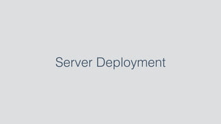Server Deployment
 