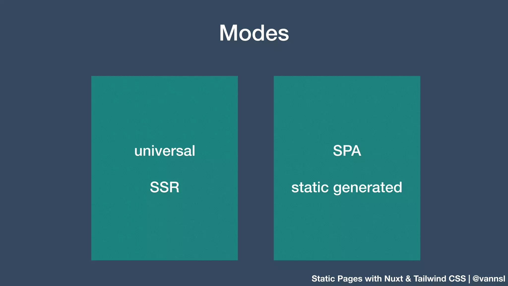 Static Pages with Nuxt & Tailwind CSS | @vannsl Modes universal SSR SPA static generated 