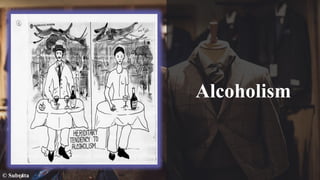 Alcoholism
© Subrata
 