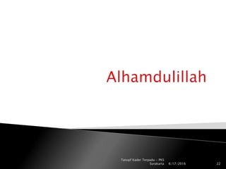 6/17/2016
Tatsqif Kader Terpadu - PKS
Surakarta 22
 