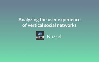 Analyzing  the  user  experience  
of  vertical  social  networks
Nuzzel
 