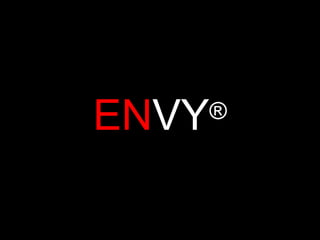 ENVY   ®
 