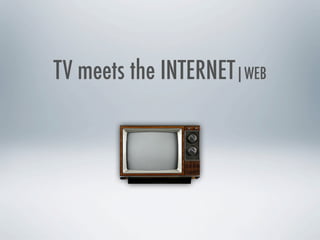 TV meets the INTERNET|WEB