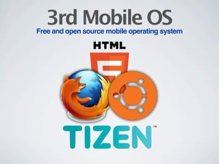 3rd Mobile OS
Free and open source mobile operating system
