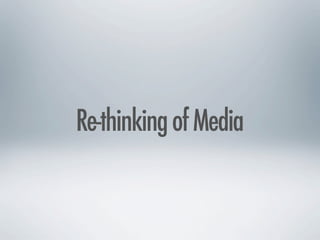 Re-thinking of Media