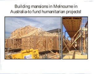 Building mansionsin Melnournein
Australia-to fund humanitarian projects!
 