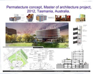Permatecture concept, Master of architecture project,
2012, Tasmania, Australia.
 