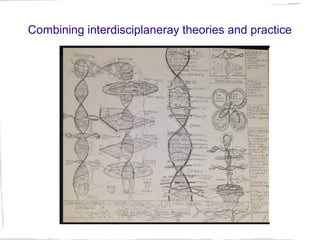 Combining interdisciplaneray theories and practice
 