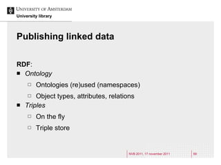 Publishing linked data <ul><li>RDF : </li></ul><ul><li>Ontology </li></ul><ul><ul><li>Ontologies (re)used (namespaces) </l...