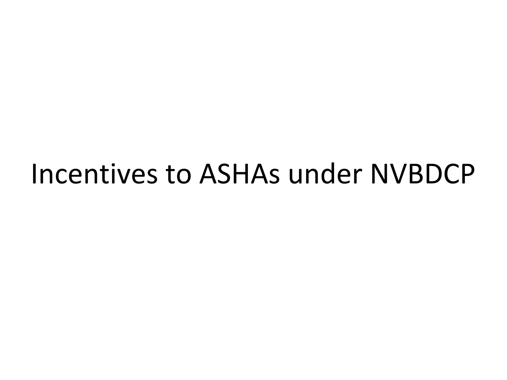 Incentives to ASHAs under NVBDCP
 