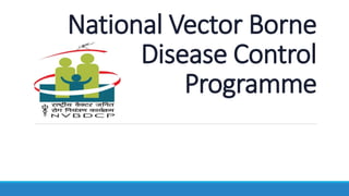 National Vector Borne
Disease Control
Programme
 