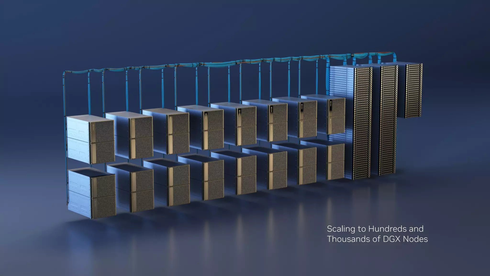 Scaling to Hundreds and
Thousands of DGX Nodes
 