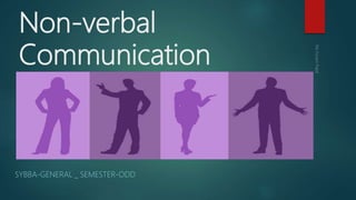 Non-verbal
Communication
SYBBA-GENERAL _ SEMESTER-ODD
 