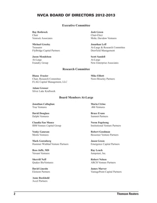 NVCA BOARD OF DIRECTORS 2012-2013
Executive Committee
Ray Rothrock
Chair
Venrock Associates

Josh Green
Chair-Elect
Mohr, Davidow Ventures

Michael Greeley
Treasurer
FlyBridge Capital Partners

Jonathan Leff
At-Large & Research Committee
Deerfield Management

Jason Mendelson
At-Large
Foundry Group

Scott Sandell
At-Large
New Enterprise Associates

Research Committee
Diana Frazier
Chair, Research Committee
FLAG Capital Management, LLC

Mike Elliott
Noro-Moseley Partners

Adam Grosser
Silver Lake Kraftwerk

Board Members At-Large
Jonathan Callaghan
True Ventures

Maria Cirino
.406 Ventures

David Douglass
Delphi Ventures

Bruce Evans
Summit Partners

Claudia Fan Munce
IBM Venture Capital Group

Norm Fogelsong
Institutional Venture Partners

Venky Ganesan
Menlo Ventures

Robert Goodman
Bessemer Venture Partners

Mark Gorenberg
Hummer Winblad Venture Partners

Jason Green
Emergence Capital Partners

Ross Jaffe, MD
Versant Ventures

Ray Leach
Jumpstart, Inc.

Sherrill Neff
Quaker BioVentures

Robert Nelsen
ARCH Venture Partners

David Lincoln
Element Partners

James Marver
VantagePoint Capital Partners

Anne Rockhold
Accel Partners

2

Thomson Reuters

 