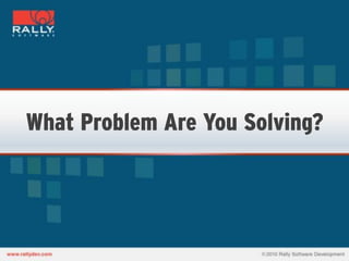 What Problem Are You Solving?
 
