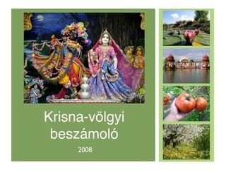 Krisna-völgyi
 beszámoló
     2008
 
