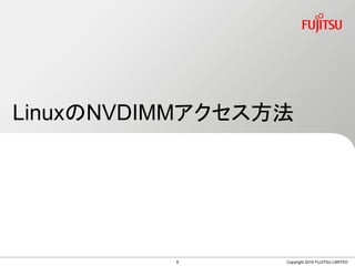 LinuxNVDIMM
Copyright 2019 FUJITSU LIMITED9
 