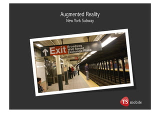 Augmented Reality
  New York Subway
 