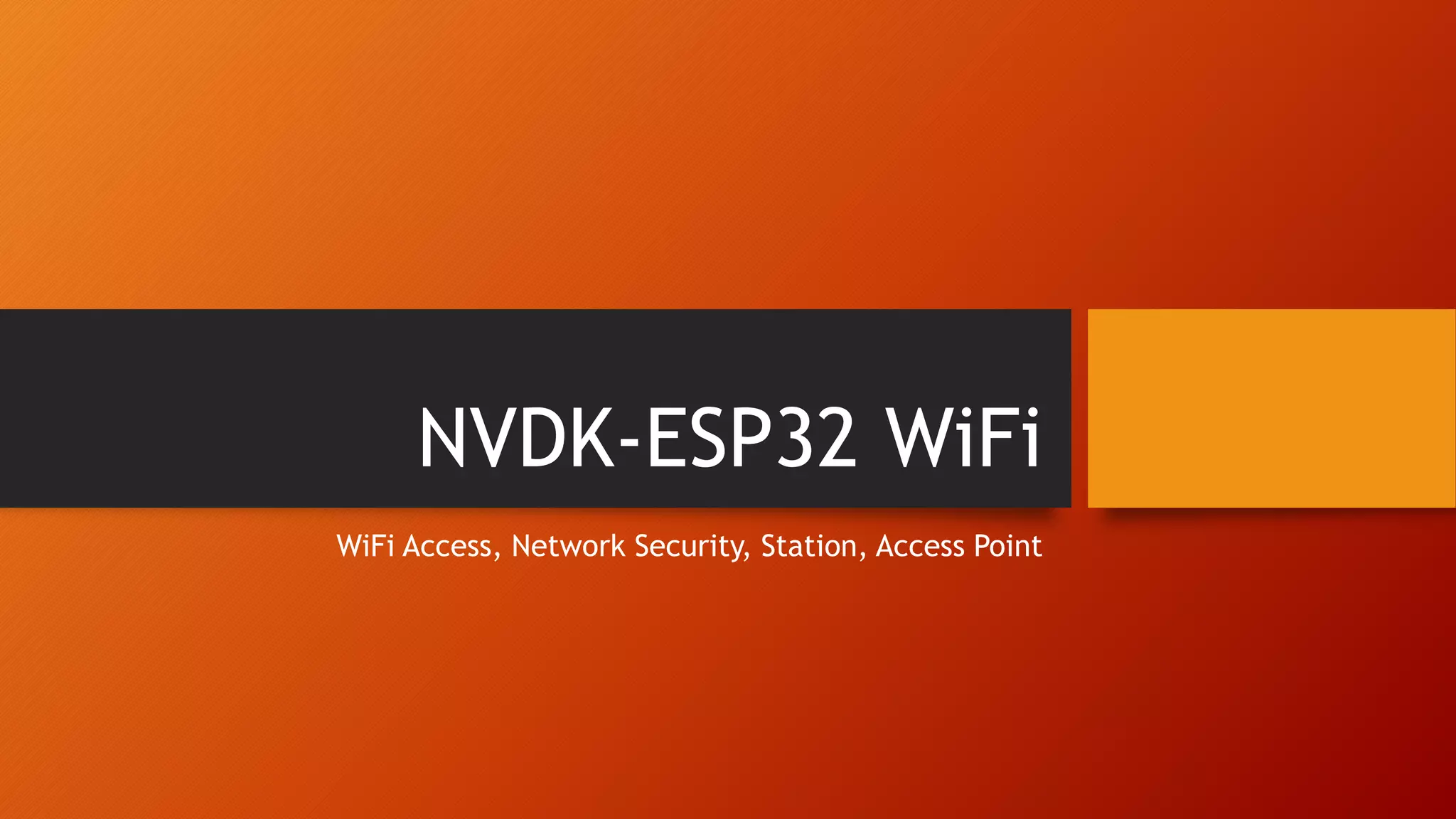 NVDK-ESP32 WiFi
WiFi Access, Network Security, Station, Access Point