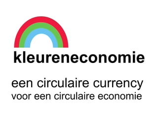 circulaire currency voor een circulaire economie




een circulaire currency
voor een circulaire economie
 
