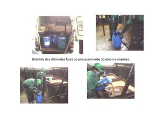 Detalhes das diferentes fases do processamento do óleo na empresa.Detalhes das diferentes fases do processamento do óleo na empresa.
 