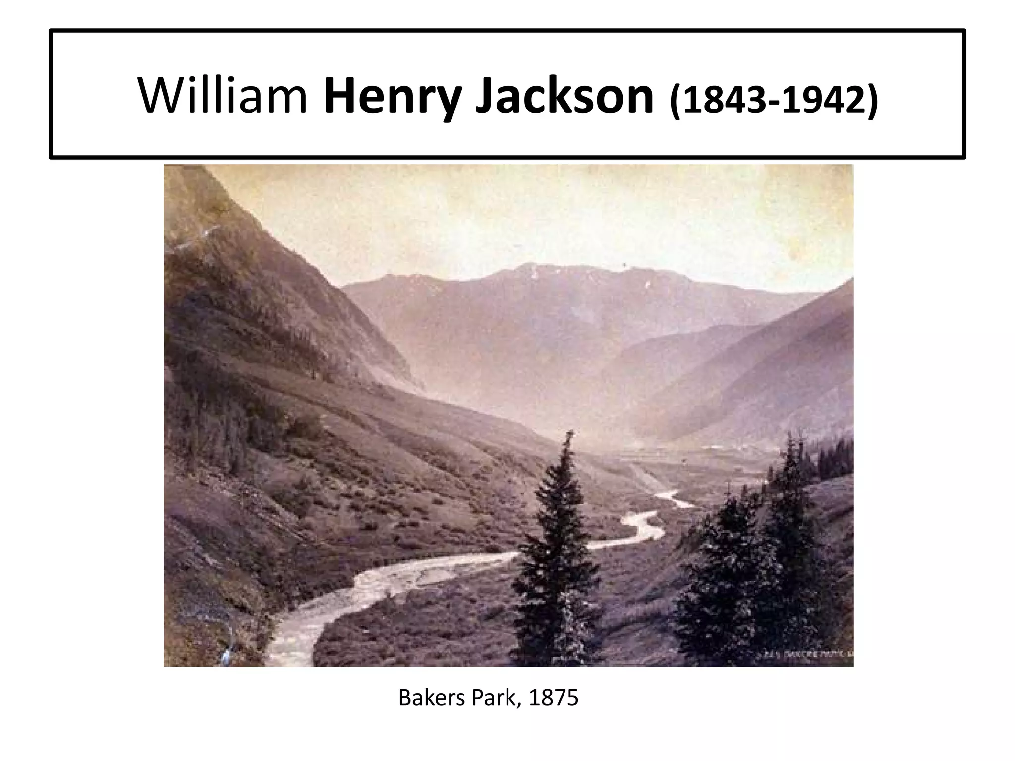 William Henry Jackson (1843-1942)

Bakers Park, 1875

 