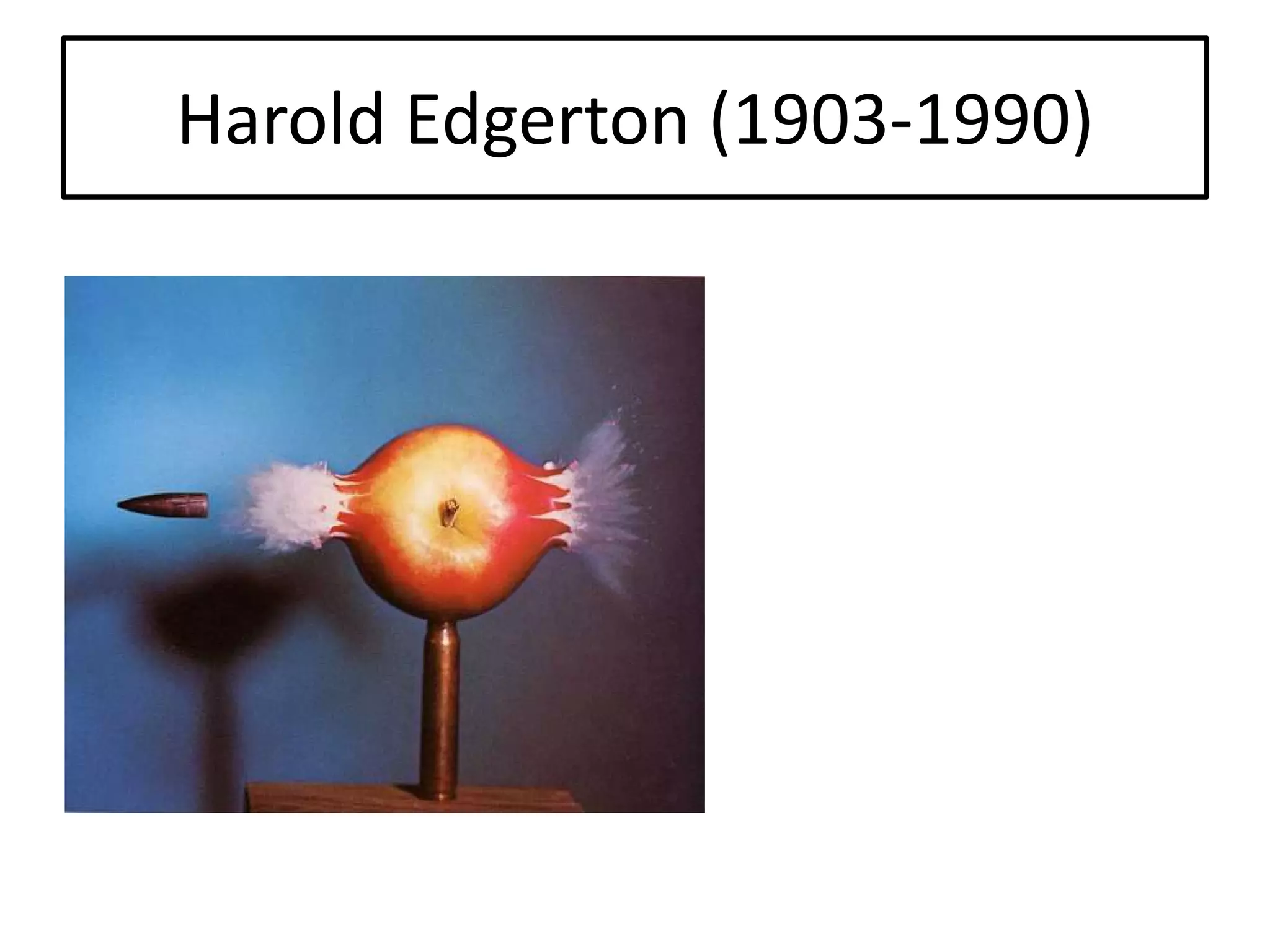 Harold Edgerton (1903-1990)

 