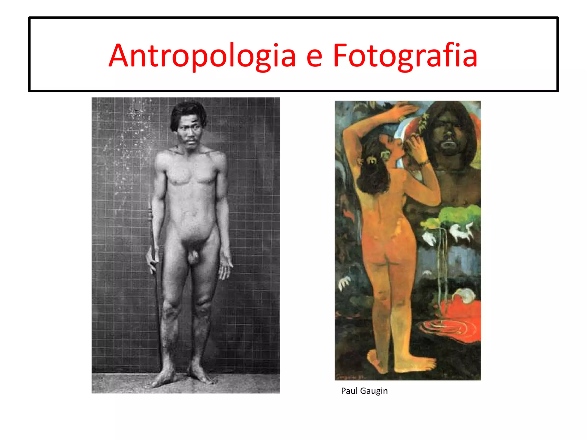 Antropologia e Fotografia

Paul Gaugin

 